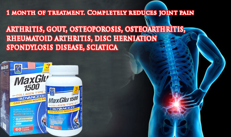 MaxGlu 1500 -Treat bone pain,  arthritis, gout, osteoporosis, osteoarthritis, rheumatoid arthritis, disc herniationspondylosis disease, sciatica